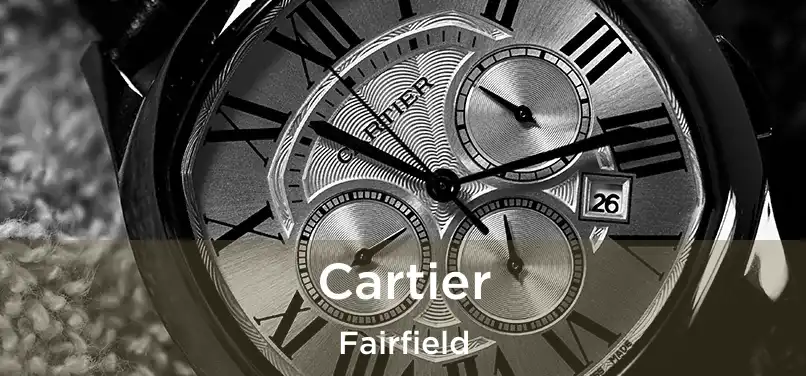 Cartier Fairfield