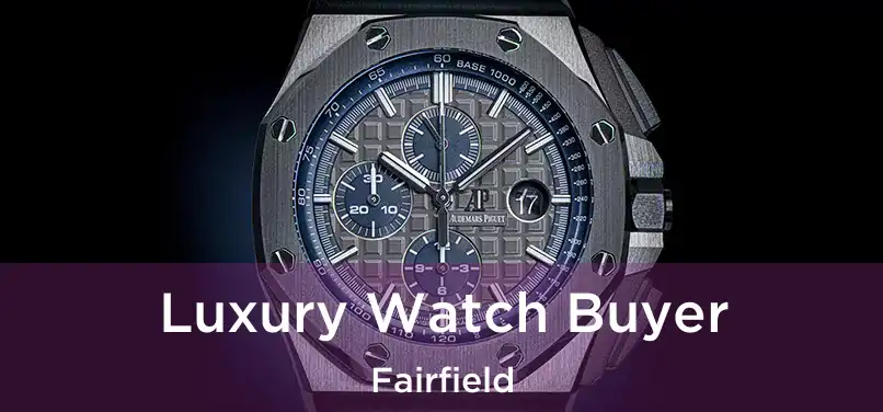 Luxury Watch Buyer Fairfield