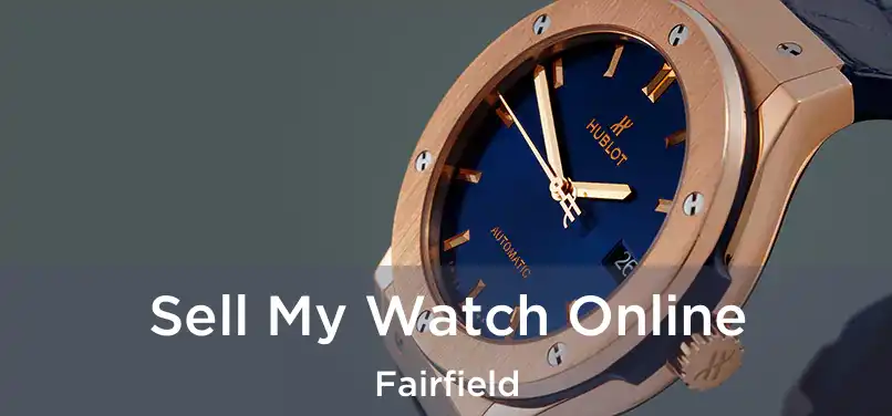 Sell My Watch Online Fairfield