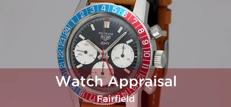 Watch Appraisal Fairfield