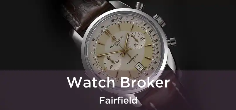 Watch Broker Fairfield