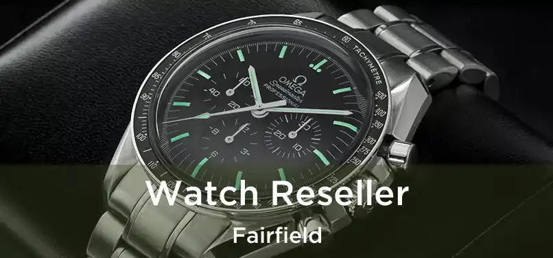 Watch Reseller Fairfield