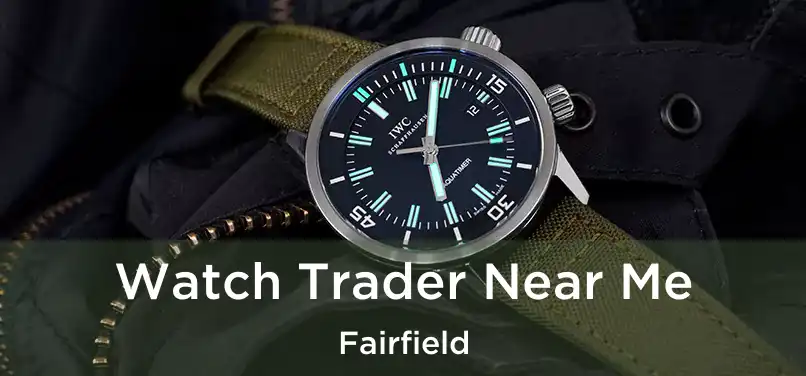 Watch Trader Near Me Fairfield